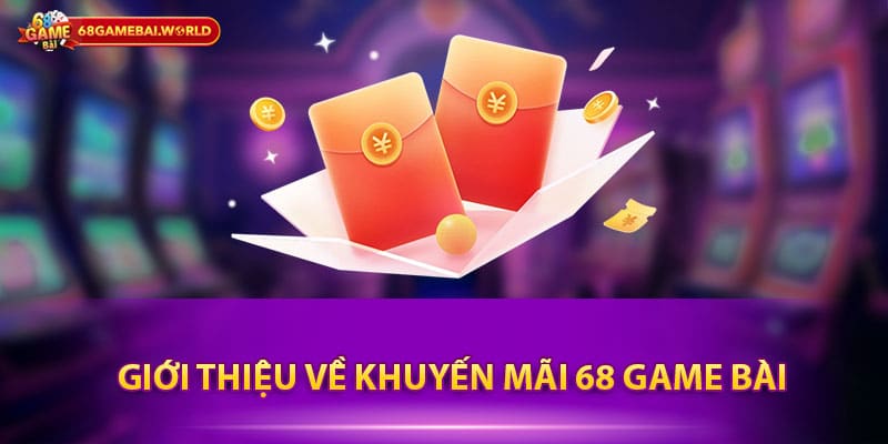 Giới thiệu về khuyến mãi 68 Game Bài