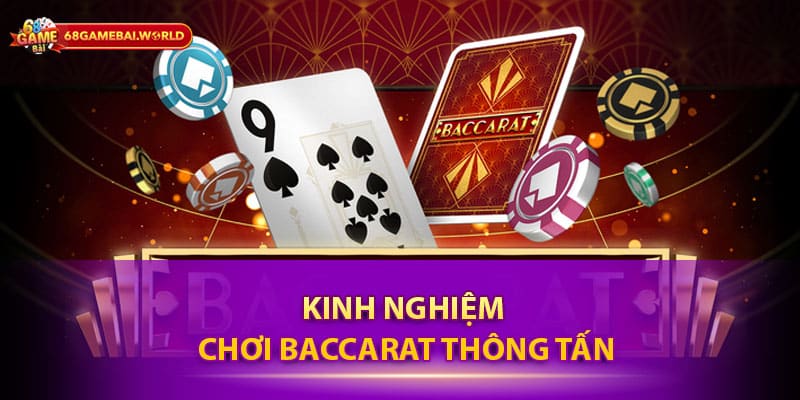Kinh nghiệm chơi Baccarat Thông Tấn