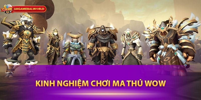 Kinh nghiệm chơi Ma thú wow
