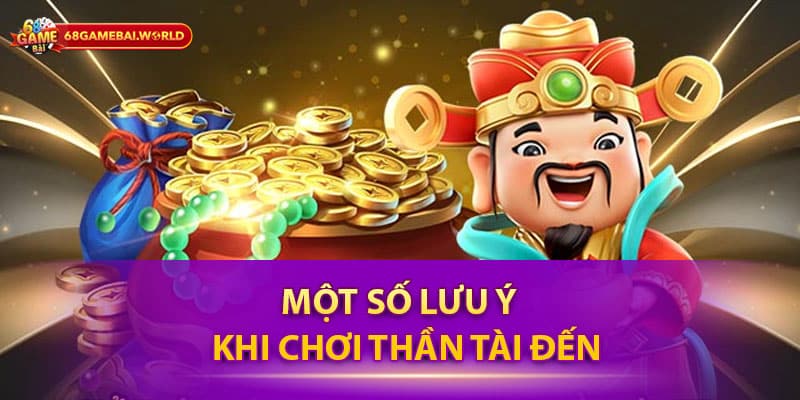 Một số lưu ý quan trọng khi chơi Thần tài đến
