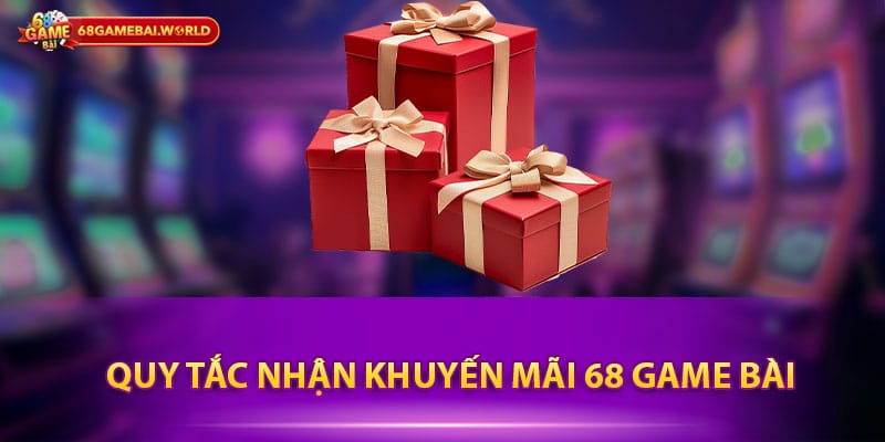 Quy tắc nhận khuyến mãi 68 Game Bài