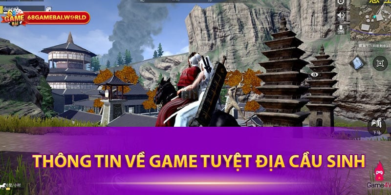 Thông tin về game Tuyệt địa cầu sinh 