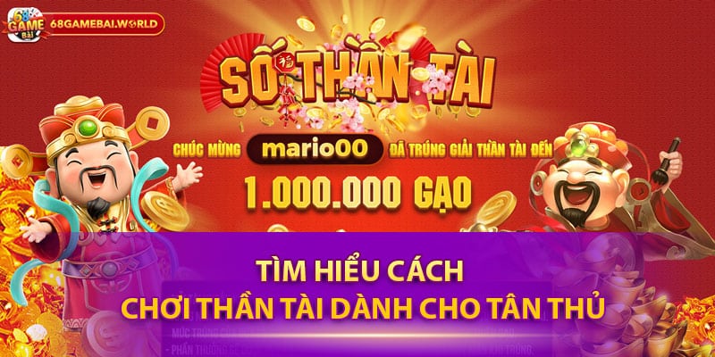Tìm hiểu cách chơi Thần tài dành cho tân thủ