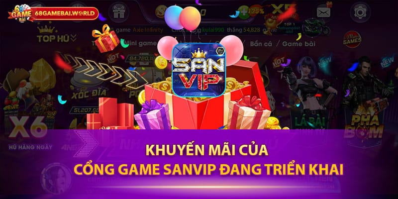 Khuyến mãi của cổng game Sanvip đang triển khai