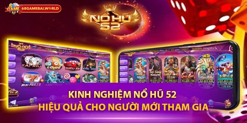 Kinh nghiệm Nổ hũ 52 hiệu quả cho người mới tham gia